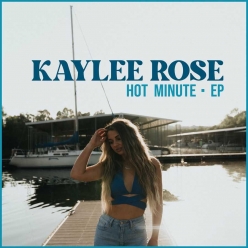 Kaylee Rose - Hot Minute (EP)